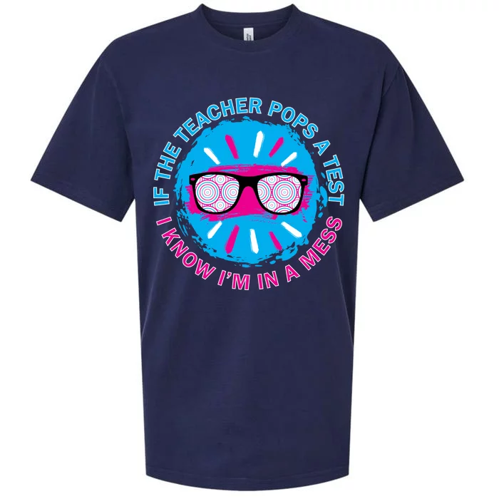 If The Teacher Pops A Test I Know I'm In A Mess Sueded Cloud Jersey T-Shirt