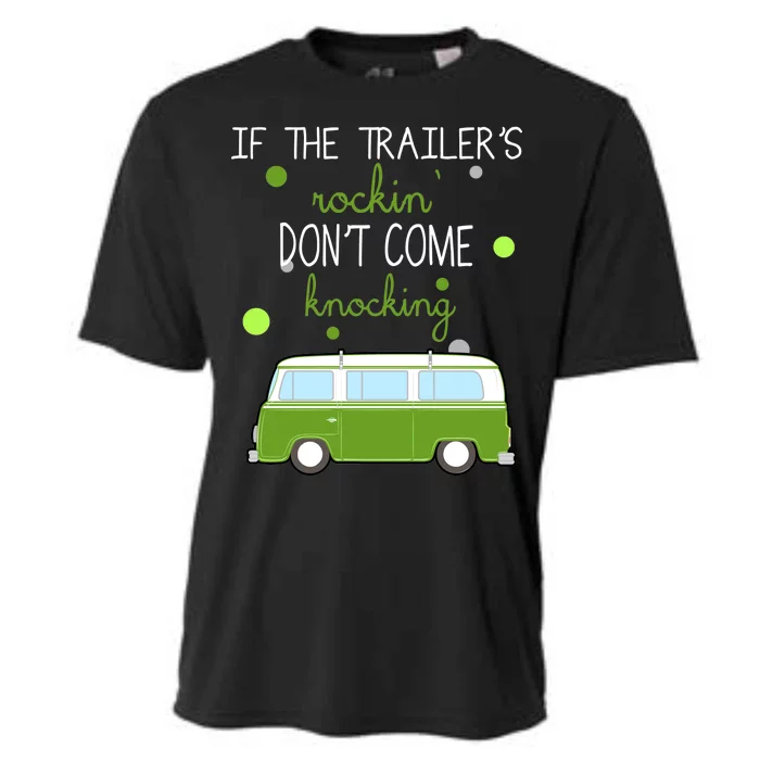 If The Trailers Rockin Don't Come Knockin Cooling Performance Crew T-Shirt