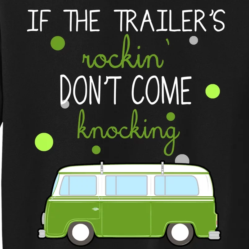 If The Trailers Rockin Don't Come Knockin Tall Sweatshirt