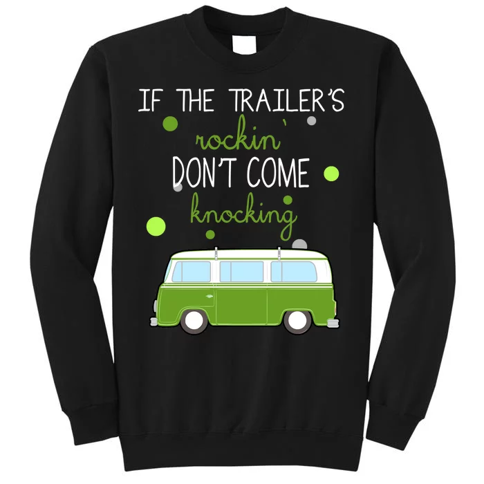 If The Trailers Rockin Don't Come Knockin Tall Sweatshirt