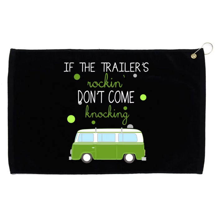 If The Trailers Rockin Don't Come Knockin Grommeted Golf Towel