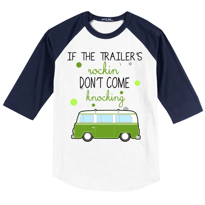 If The Trailers Rockin Don't Come Knockin Baseball Sleeve Shirt