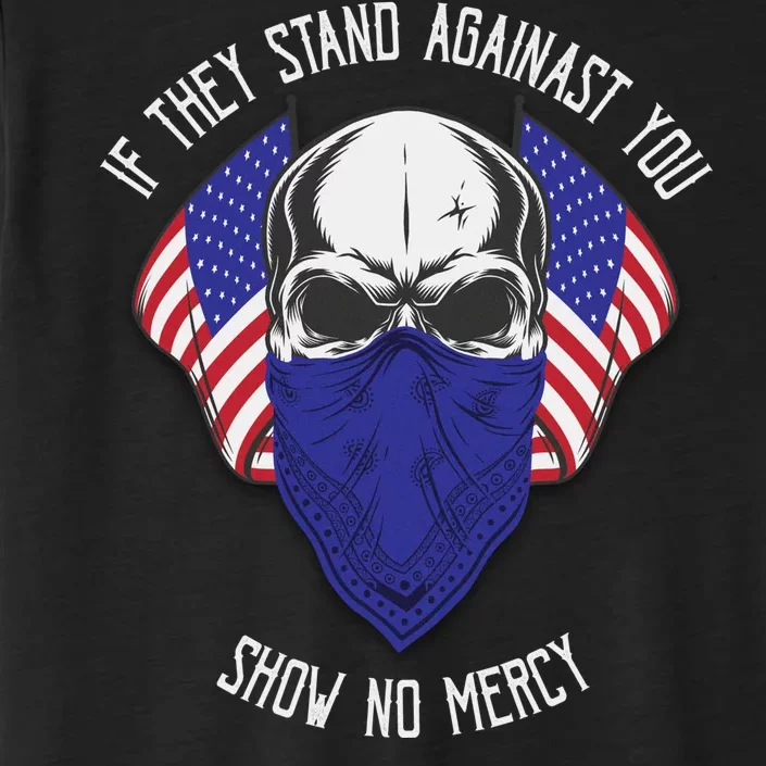 If They Stand Against Show No Mercy ChromaSoft Performance T-Shirt