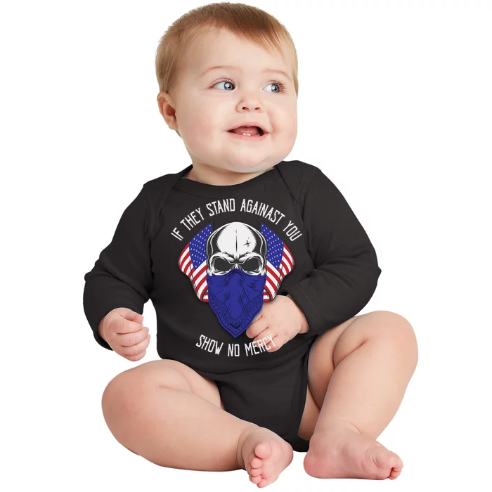 If They Stand Against Show No Mercy Baby Long Sleeve Bodysuit