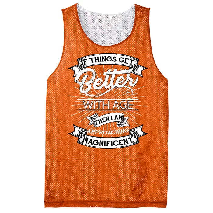 If Things Get Better With Age Then I Am Approaching Magnificent Mesh Reversible Basketball Jersey Tank