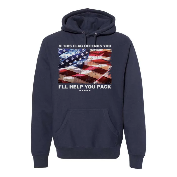 If This Flag Offends You I'll Help You Pack Premium Hoodie