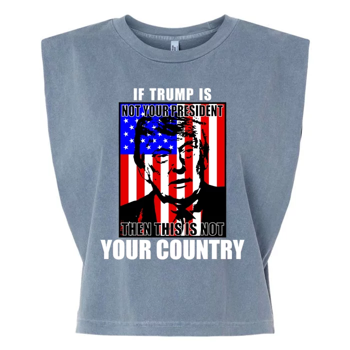 If Trump is Not Your President Then This is Not You Country Garment-Dyed Women's Muscle Tee