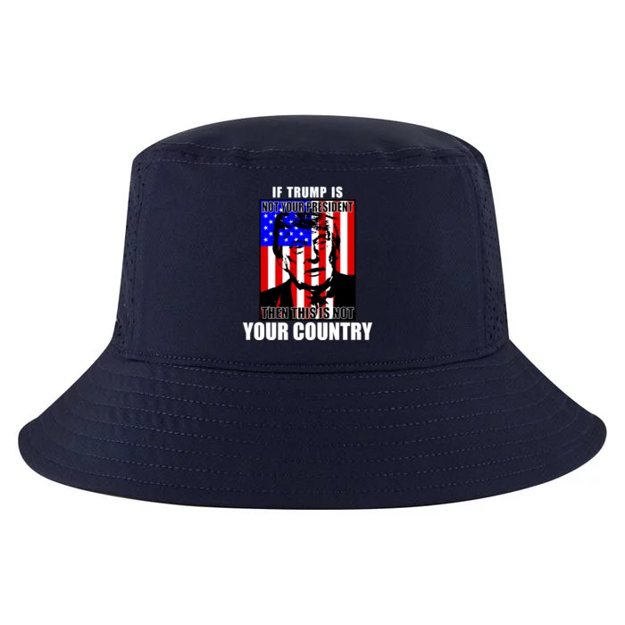 If Trump is Not Your President Then This is Not You Country Cool Comfort Performance Bucket Hat