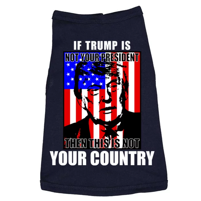 If Trump is Not Your President Then This is Not You Country Doggie Tank