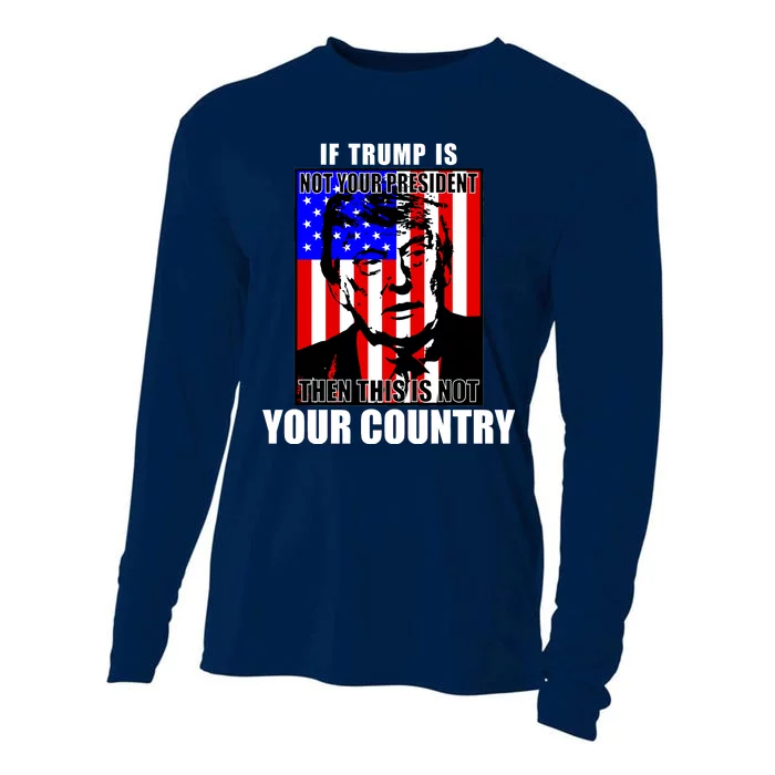 If Trump is Not Your President Then This is Not You Country Cooling Performance Long Sleeve Crew