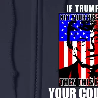 If Trump is Not Your President Then This is Not You Country Full Zip Hoodie