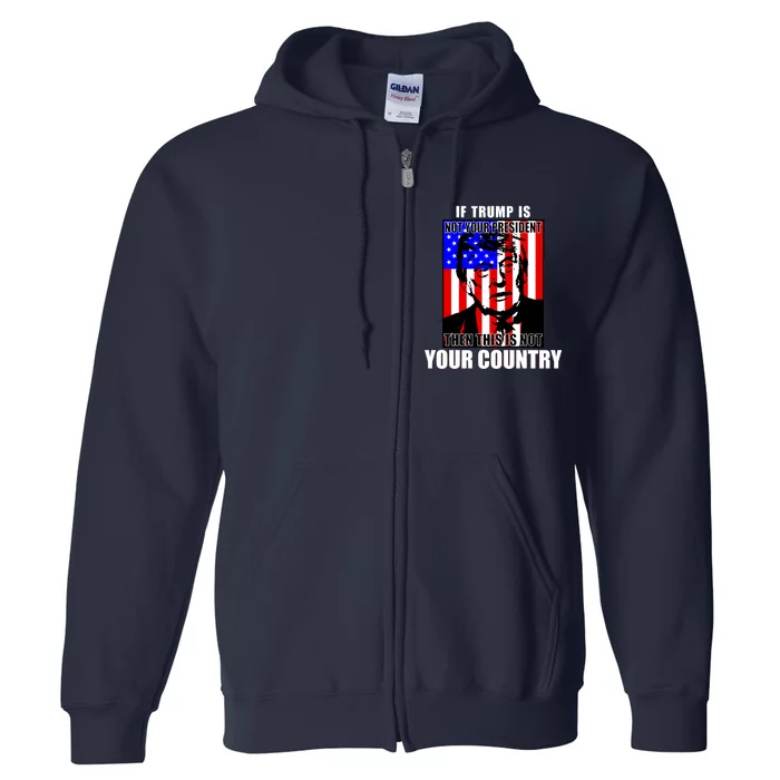 If Trump is Not Your President Then This is Not You Country Full Zip Hoodie