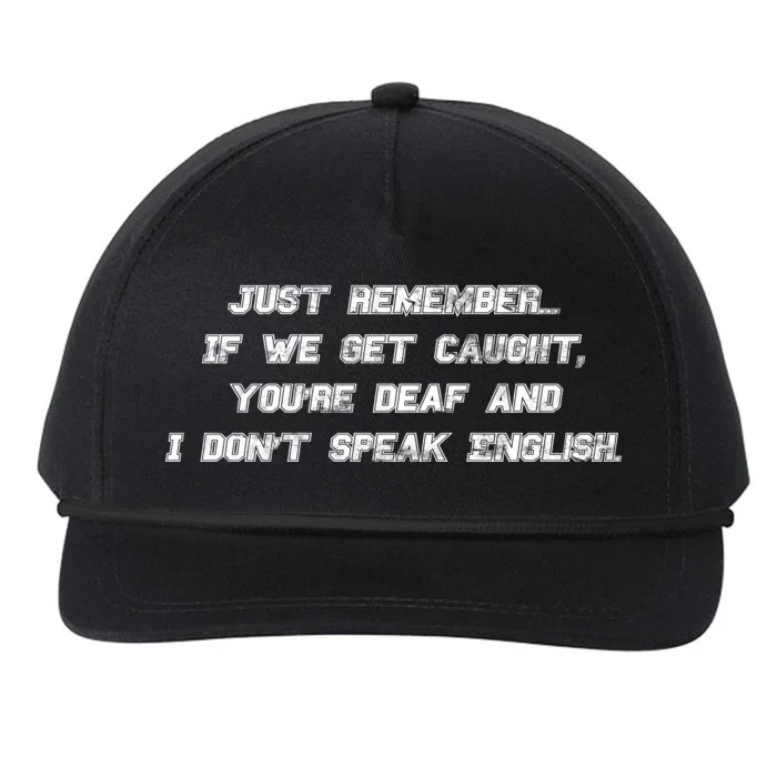 If We Get Caught You're Deaf And I Don't Speak English Snapback Five-Panel Rope Hat