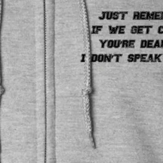 If We Get Caught You're Deaf And I Don't Speak English Full Zip Hoodie