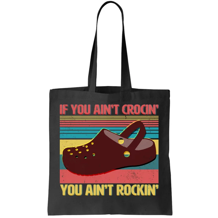 If You Ain't Crocin' You Ain't Rockin' Tote Bag