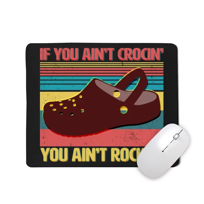 If You Ain't Crocin' You Ain't Rockin' Mousepad