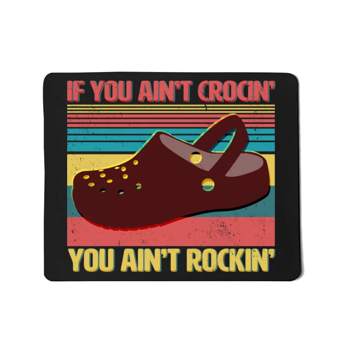 If You Ain't Crocin' You Ain't Rockin' Mousepad