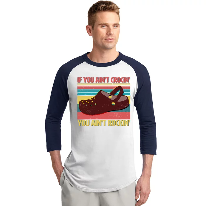 If You Ain't Crocin' You Ain't Rockin' Baseball Sleeve Shirt