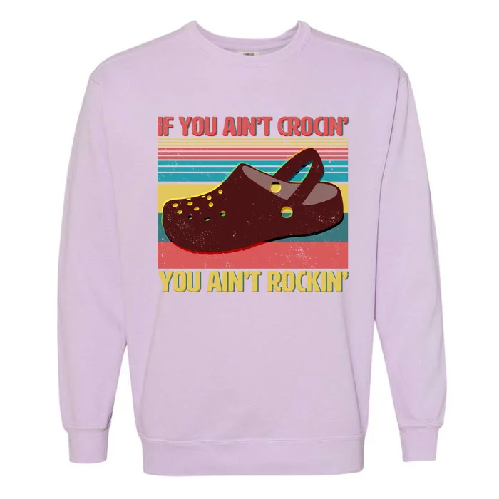 If You Ain't Crocin' You Ain't Rockin' Garment-Dyed Sweatshirt