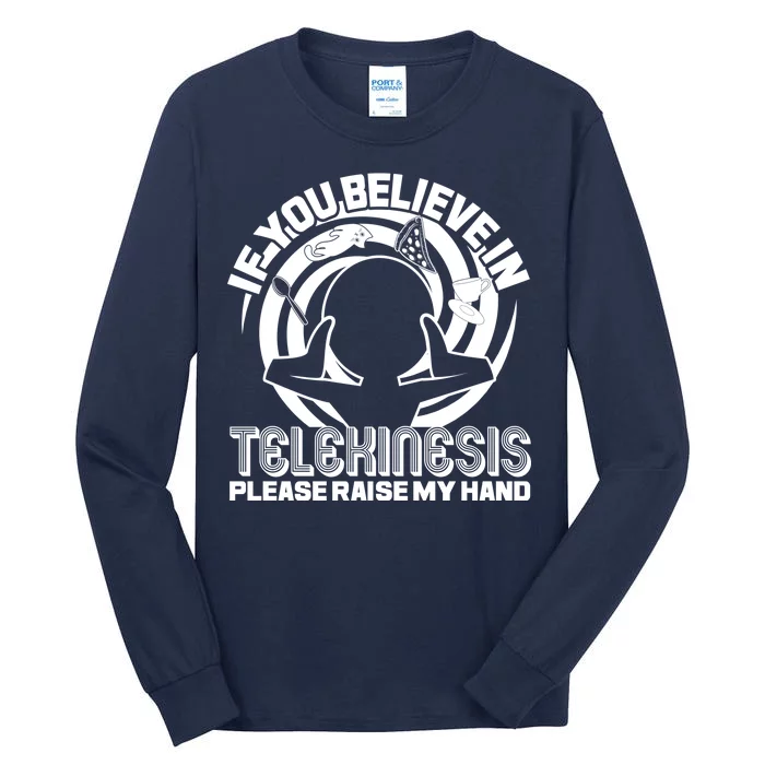 If You Believe In Telekinesis Raise My Hand Tall Long Sleeve T-Shirt