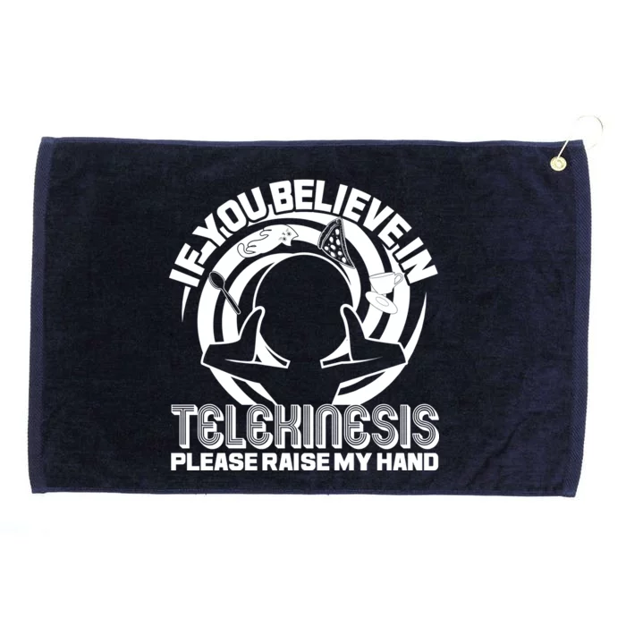 If You Believe In Telekinesis Raise My Hand Grommeted Golf Towel