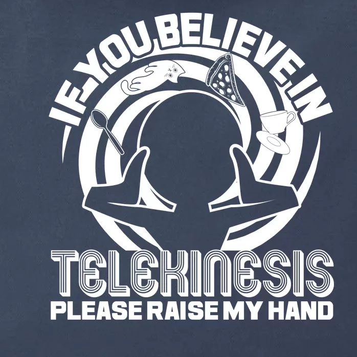 If You Believe In Telekinesis Raise My Hand Zip Tote Bag