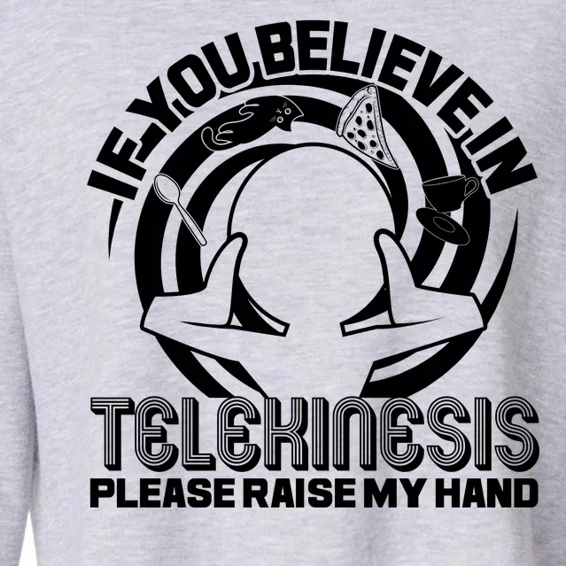 If You Believe In Telekinesis Raise My Hand Cropped Pullover Crew