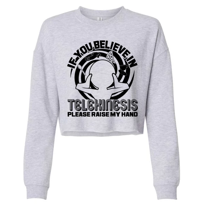 If You Believe In Telekinesis Raise My Hand Cropped Pullover Crew