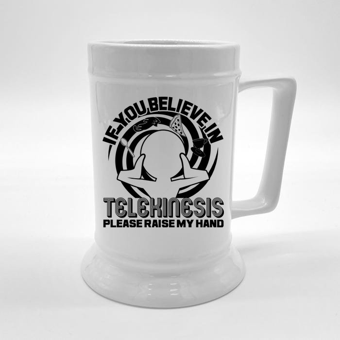 If You Believe In Telekinesis Raise My Hand Front & Back Beer Stein