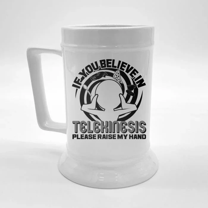 If You Believe In Telekinesis Raise My Hand Front & Back Beer Stein