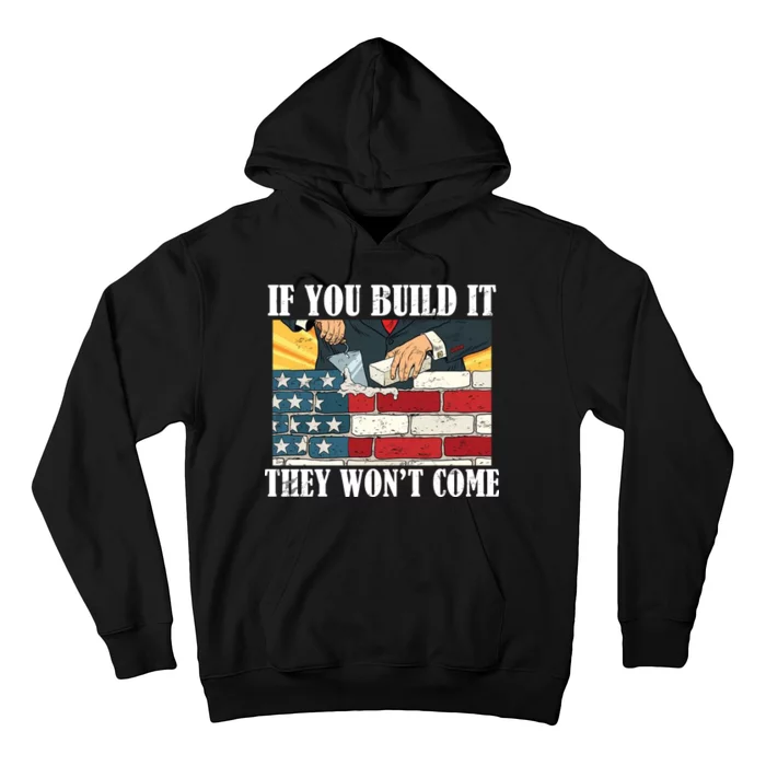 If You Build It They Won't Come Funny Trump Hoodie