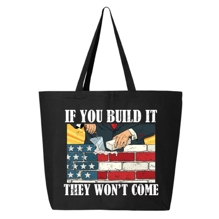 If You Build It They Won't Come Funny Trump 25L Jumbo Tote