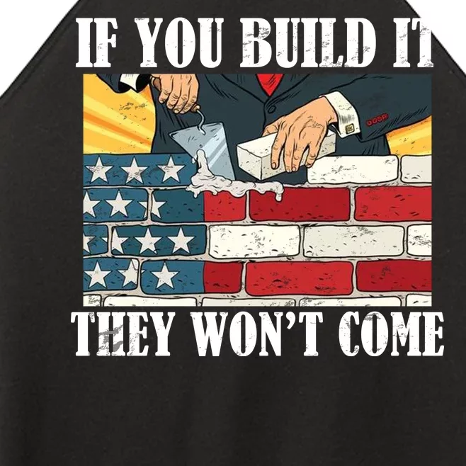 If You Build It They Won't Come Funny Trump Women’s Perfect Tri Rocker Tank