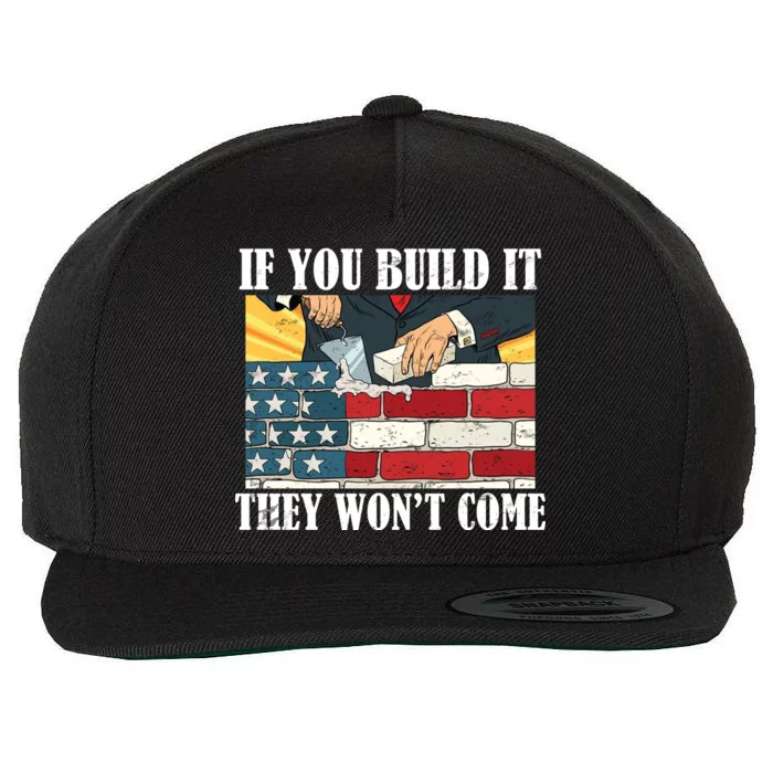 If You Build It They Won't Come Funny Trump Wool Snapback Cap