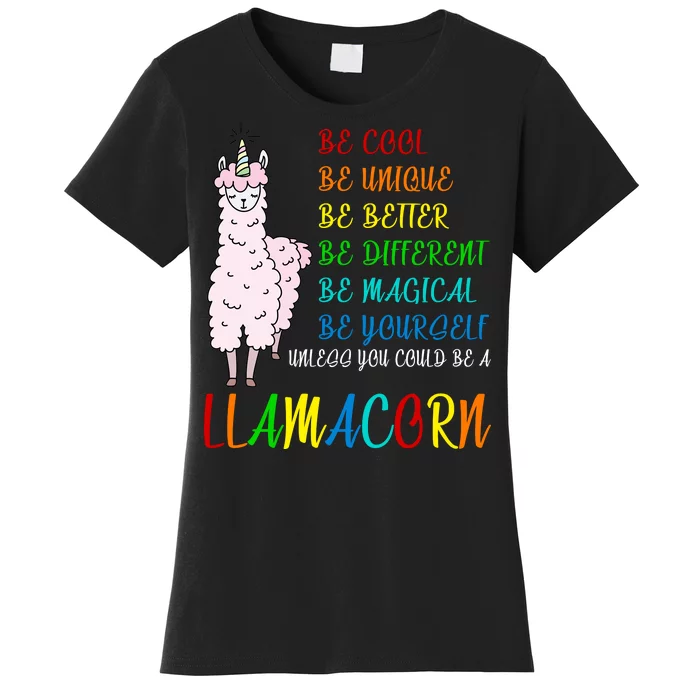 If You Can be Anything Be A Llamacorn Women's T-Shirt