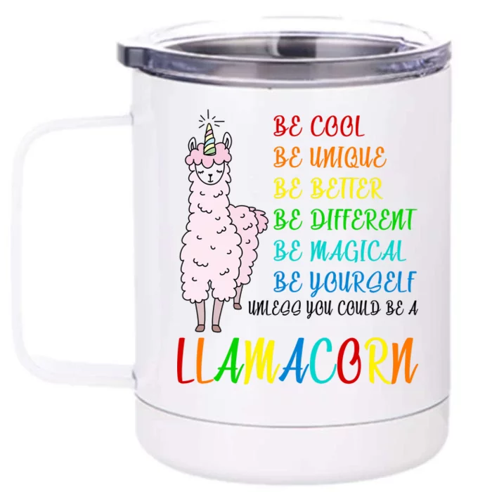 If You Can be Anything Be A Llamacorn Front & Back 12oz Stainless Steel Tumbler Cup