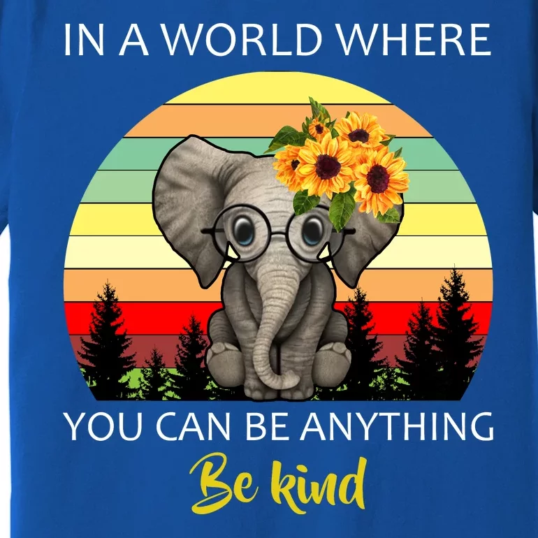 If You Can Be Anything Be Kind In This World Premium T-Shirt