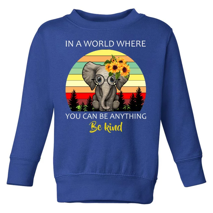 If You Can Be Anything Be Kind In This World Toddler Sweatshirt