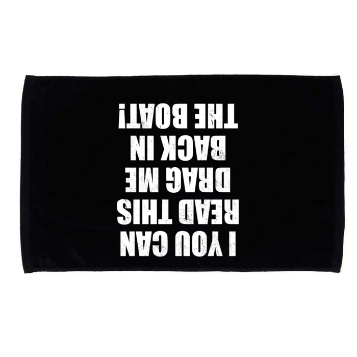 If You Can Read This Drag Me Back In The Boat Microfiber Hand Towel