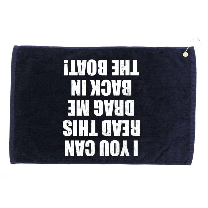 If You Can Read This Drag Me Back In The Boat Grommeted Golf Towel