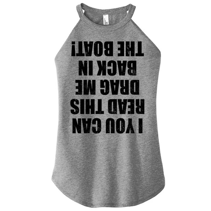 If You Can Read This Drag Me Back In The Boat Women’s Perfect Tri Rocker Tank