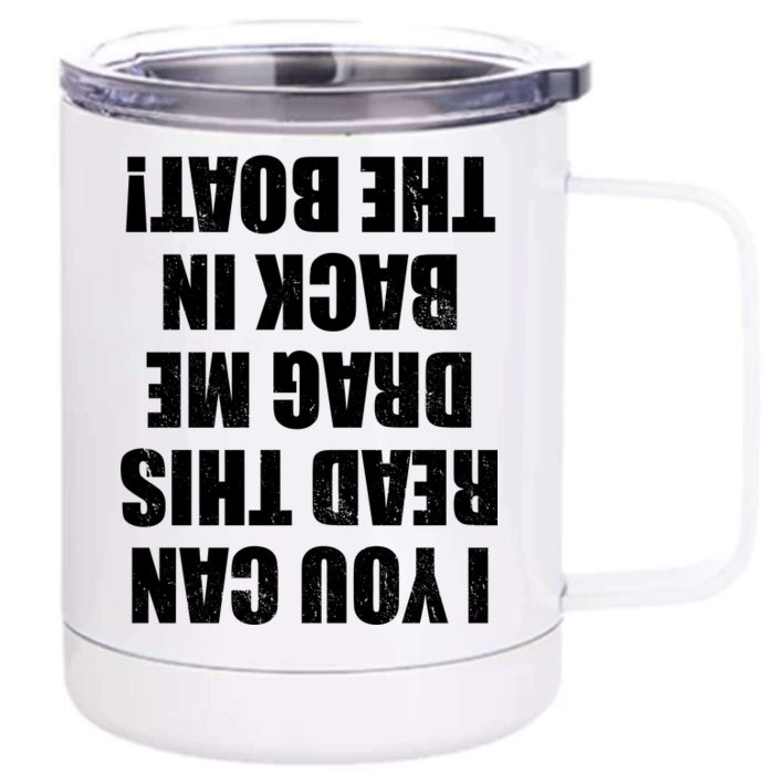 If You Can Read This Drag Me Back In The Boat Front & Back 12oz Stainless Steel Tumbler Cup