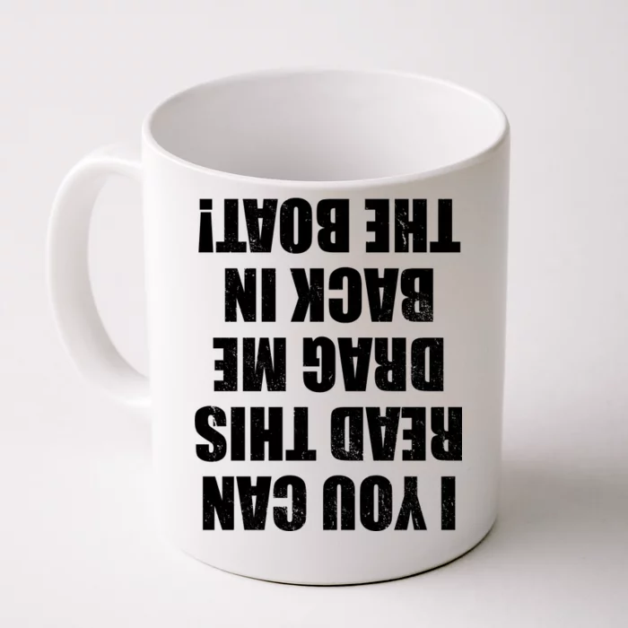 If You Can Read This Drag Me Back In The Boat Front & Back Coffee Mug