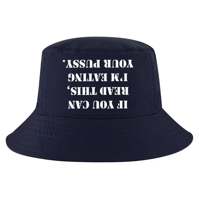 If You Can Read This I'm Eating Your Pussy Cool Comfort Performance Bucket Hat