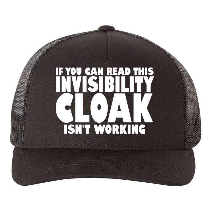 If You Can Read This Invisibility Cloak Isn't Working Yupoong Adult 5-Panel Trucker Hat