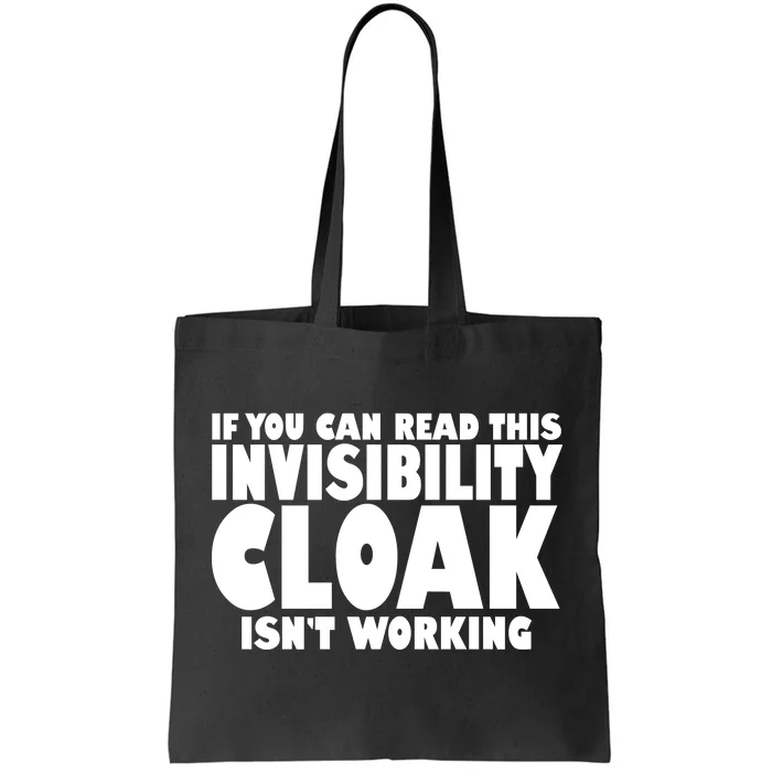 If You Can Read This Invisibility Cloak Isn't Working Tote Bag