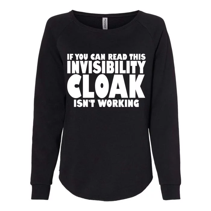 If You Can Read This Invisibility Cloak Isn't Working Womens California Wash Sweatshirt