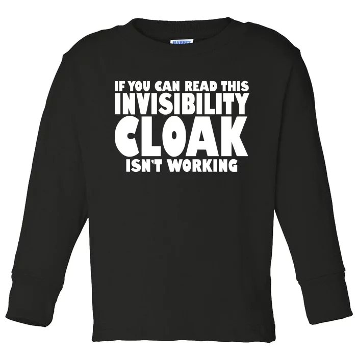 If You Can Read This Invisibility Cloak Isn't Working Toddler Long Sleeve Shirt