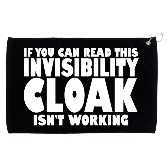 If You Can Read This Invisibility Cloak Isn't Working Grommeted Golf Towel