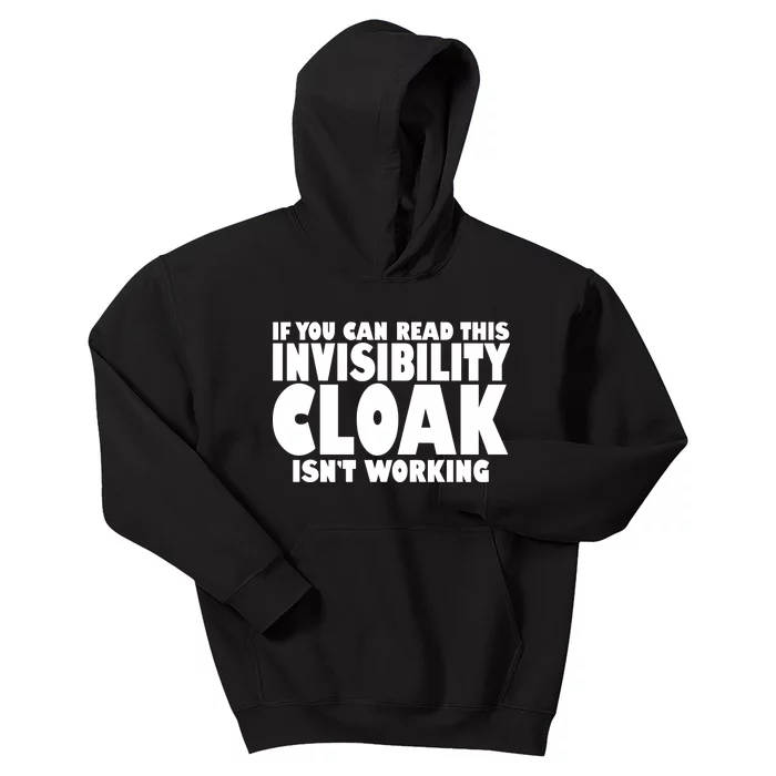 If You Can Read This Invisibility Cloak Isn't Working Kids Hoodie